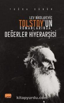 Lev Nikolayeviç Tolstoy’un Romanlarında Değerler Hiyerarşisi