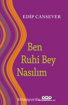 Ben Ruhi Bey Nasılım