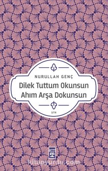 Dilek Tuttum Okunsun Ahım Arşa Dokunsun