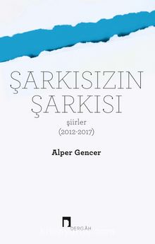 Şarkısızın Şarkısı & Şiirler (2012-2017)