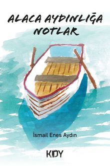 Alaca Aydınlığa Notlar