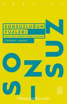 Sonsuzluğun Yüzleri & İkinci Yeni Şiirinde Görsel Sanatlar