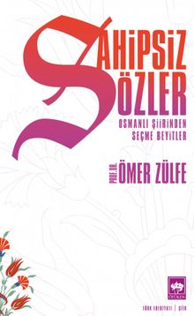 Sahipsiz Sözler & Osmanlı Şiirinden Seçme Beyitler