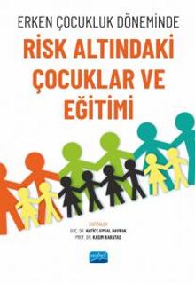 Erken Çocukluk Döneminde Risk Altındaki Çocuklar ve Eğitimi