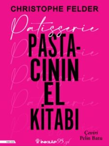 Christopher Felder «Patisserie: Pastacının El Kitabı» pdf indir