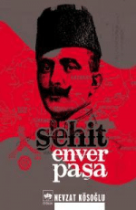 «Şehit Enver Paşa» Nevzat Kösoğlu