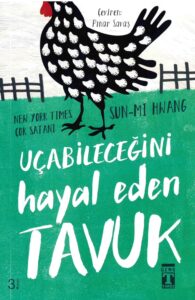 Sunmi Hwang «Uçabileceğini Hayal Eden Tavuk»