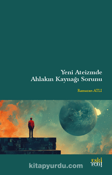 Yeni Ateizm'de Ahlakın Kaynağı Sorunu