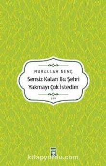 Sensiz Kalan Bu Şehri Yakmayı Çok İsterdim