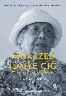 Muazzez İlmiye Çığ & Cumhuriyet Mucizesi