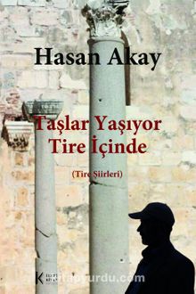 Taşlar Yaşıyor Tire İçinde & Tire Şiirleri