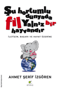 Ahmet Şerif İzgören «Şu Hortumlu Dünyada Fil Yalnız Bir Hayvandır» pdf indir