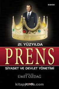 Prof. Dr. Ümit Özdağ «21. Yüzyılda Prens Siyaset ve Devlet Yönetimi» pdf indir