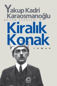 «Kiralik Konak» Yakup Kadri Karaosmanoglu