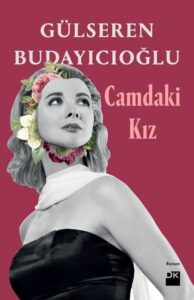 «Camdaki Kız» Gülseren Budayıcıoğlu