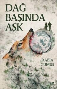 Rabia Gümüş «Dağ Başında Aşk» pdf oku