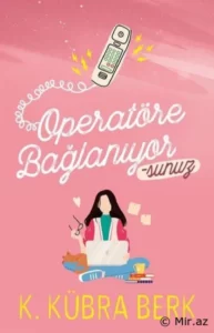 K. Kübra Berk «Operatöre Bağlanıyorsunuz» pdf indir