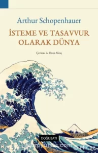 Arthur Schopenhauer «İsteme ve Tasarım Olarak Dünya» pdf indir