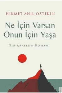 Hikmet Anıl Öztekin «Ne İçin Varsan Onun İçin Yaşa» pdf indir