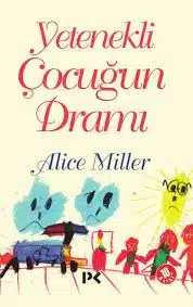 «Yetenekli Çocuğun Dramı» Alice Miller