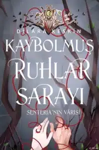 Dilara Keskin «Kaybolmuş Ruhlar Sarayı 2: Senteria'nın Varisi» pdf indir