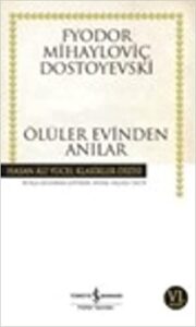 «Ölüler Evinden Anılar» Fyodor M. Dostoyevski