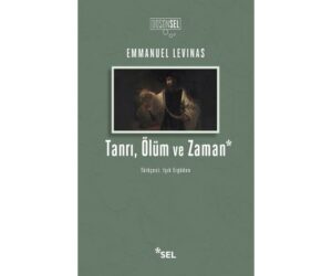 «Tanrı,Ölüm ve Zaman» Emmanuel Levinas