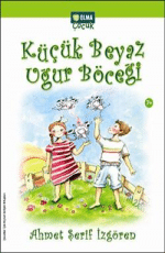 «Küçük Beyaz Uğur Böceği Çocuklar İçin Kişisel Gelişim Kitabı 7+» Ahmet Şerif İzgören