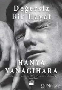 Hanya Yanagihara «Değersiz Bir Hayat» PDF indir