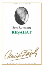 «Reşahat Şeyh Safîyüddin» Necip Fazıl Kısakürek