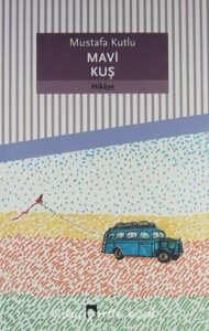 Mustafa Kutlu «Mavi Kuş» pdf indir