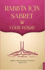 «Rabb'in İçin Sabret» Uğur Koşar