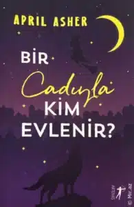 April Asher «Bir Cadıyla Kim Evlenir» pdf indir