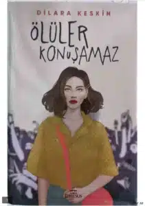 «Ölüler Konuşamaz» Dilara Keskin