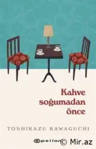 Toshikazu Kawaguchi «Kahve Soğumadan Önce» pdf indir