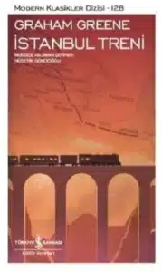 «İstanbul treni» Graham Greene