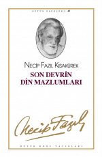 «Son Devrin Din Mazlumları» Necip Fazıl Kısakürek