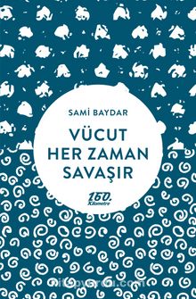 Vücut Her Zaman Savaşır