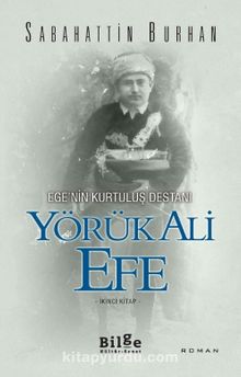 Yörük Ali Efe - Ege’nin Kurtuluş Destanı (İkinci Kitap)