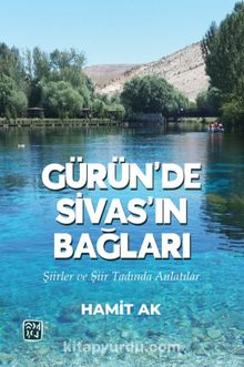 Gürün'de Sivas'ın Bağları (Şiirler ve Şiir Tadında Anlatılar)