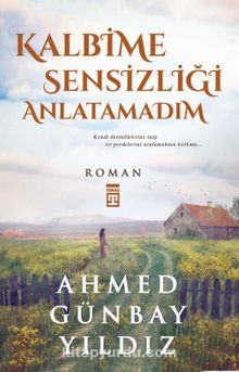 Kalbime Sensizliği Anlatamadım