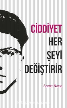 Ciddiyet Her Şeyi Değiştirir