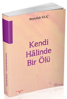 Kendi Halinde Bir Ölü