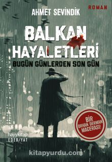 Balkan Hayaletleri & Bugün Günlerden Son Gün