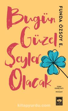 Bugün Güzel Şeyler Olacak