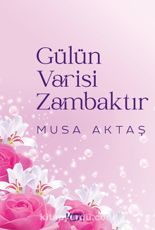 Gülün Varisi Zambaktır