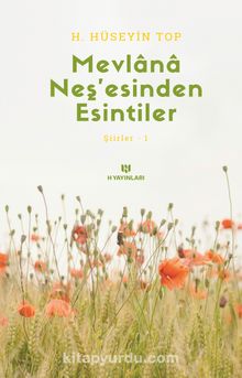 Mevlana Neş’esinden Esintiler / Şiirler 1