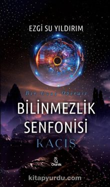 Kaçış & Bilinmezlik Senfonisi