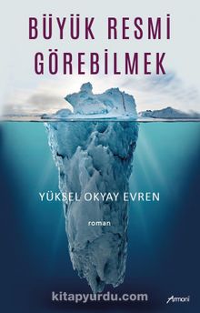 Büyük Resmi Görebilmek