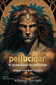 Pellucidar IV & Tarzan Dünya'nın Merkezinde